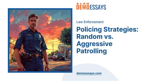 Policing Strategies Random Vs Aggressive Patrolling Essay Example