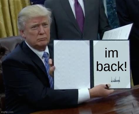 Trump I'm Back Meme