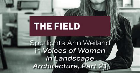 Voices Of Women In Landscape Architecture Part 21 The Field Voices Of Women In Landscape Architecture Part 21 The Field